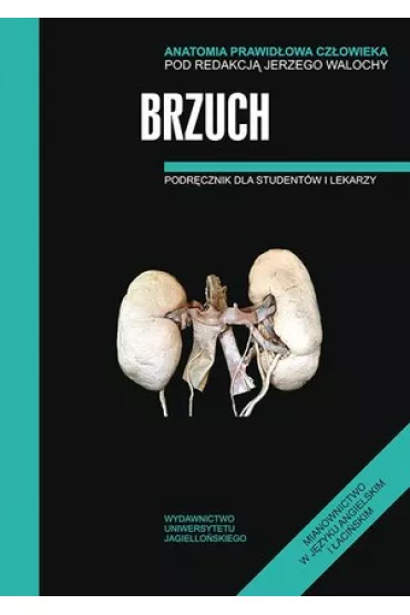 Brzuch. Podr�cznik dla student�w i lekarzy. Anatomia prawid�owa cz�owieka - Jerzy Walocha