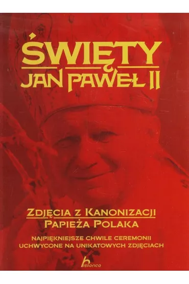 �wi�ty Jan Pawe� II zdj�cia z kanonizacji papie�a polaka - Janusz Jab�o�ski, Zofia Siewak-Sojka