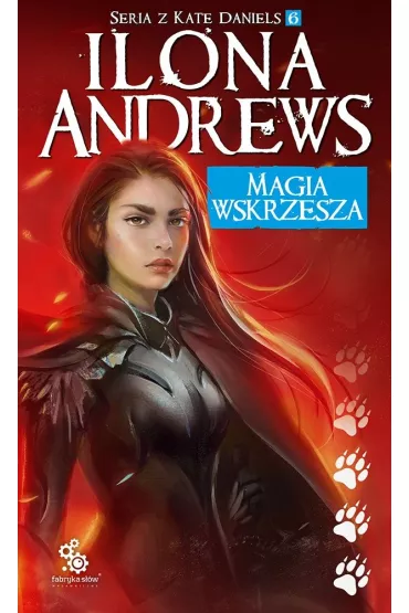 Magia wskrzesza. Kate Daniels. Tom 6 - Ilona Andrews
