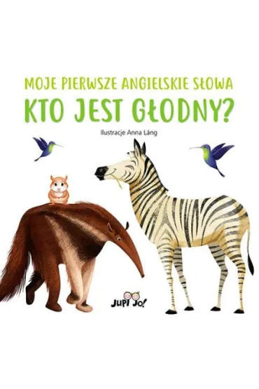 Kto jest g�odny? Moje pierwsze angielskie s�owa - Anna Lang