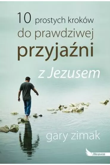 10 prostych krok�w do prawdziwej przyja�ni z Jezusem - Gary Zimak