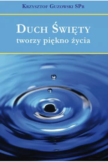 Duch �wi�ty tworzy pi�kno �ycia - Krzysztof Guzowski