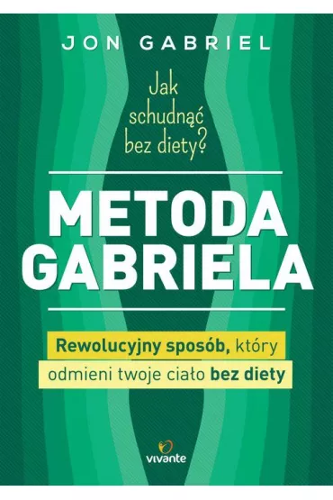 Jak schudn�� bez diety? Metoda Gabriela - Jon Gabriel