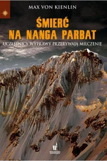 �mier� na Nanga Parbat. Uczestnicy wyprawy przerywaj� milczenie - Max Von Kienlin