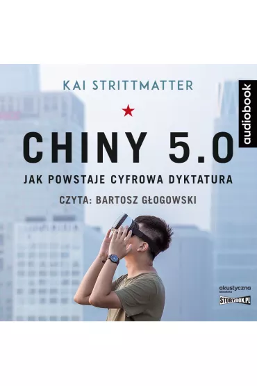 Audiobook Chiny 5.0. Jak powstaje cyfrowa dyktatura CD - Kai Strittmatter