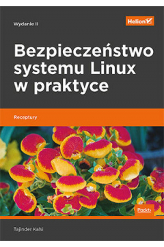 Bezpieczestwo systemu Linux w praktyce. Receptury