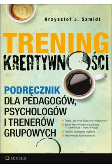 Trening kreatywno�ci. Podr�cznik dla pedagog�w, psycholog�w i trener�w grupowych