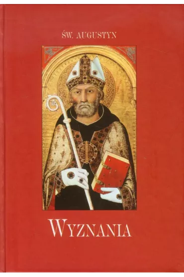Wyznania. �w. Augustyn - Augustyn �w., Augustyn �wi�ty