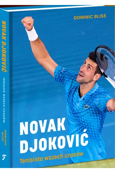 NOVAK DJOKOVI�: tenisista wszech czas�w - Dominic Bliss