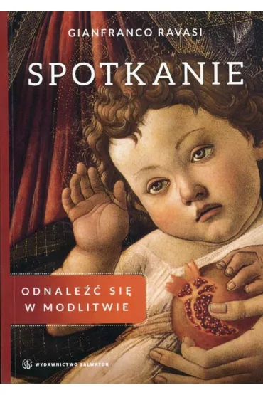 Spotkanie. Odnale�� si� w modlitwie - Gianfranco Ravasi