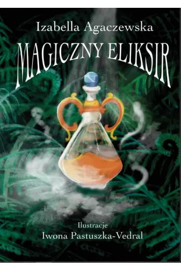Magiczny Eliksir - Izabella Agaczewska