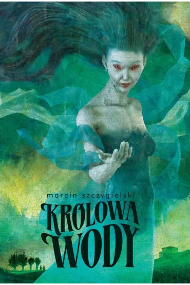 Kr�lowa wody - Marcin Szczygielski