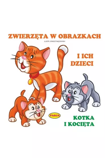 Zwierz�ta w obrazkach i ich dzieci PASJA - Ernest B��dowski