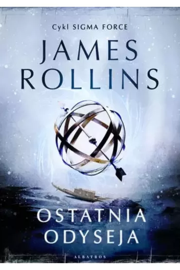 Ostatnia odyseja. Sigma Force. Tom 15 - James Rollins