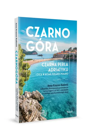 Czarnog�ra. Czarna per�a Adriatyku i �ycie w rytmie polako, polako - Anna  Krause-Radovi�
