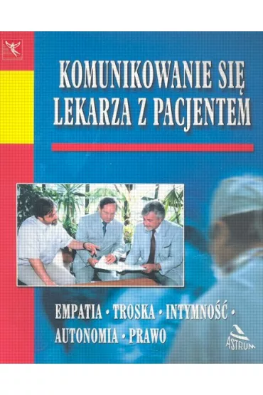 Komunikowanie si� lekarza z pacjentem - Andrzej Steciwki, Edmund Waszy�ski, Jaros�aw Bara�ski
