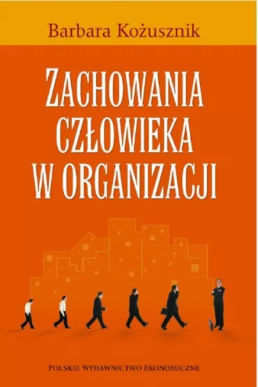 Zachowania cz�owieka w organizacji - Barbara Ko�usznik