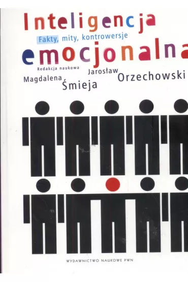 Inteligencja emocjonalna. Fakty, mity, kontrowersje - Jaros�aw Orzechowski, Magdalena �mieja