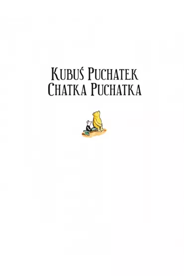 Kubu Puchatek. Chatka Puchatka - Alan Alexander Milne, Ernest H. Shepard