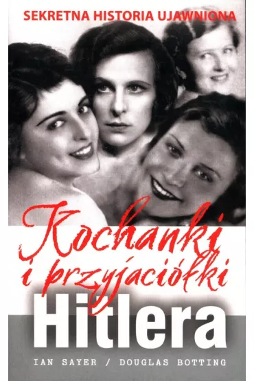 Kochanki i przyjaci�ki Hitlera (pocket) - Douglas Botting, Ian Sayer