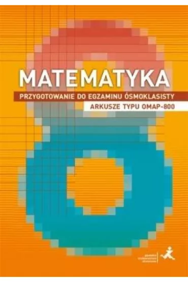 Matematyka. Przygotowanie do egzaminu smoklasisty. Arkusze typu OMAP-800 - Jerzy Janowicz, Marzenna Grochowalska