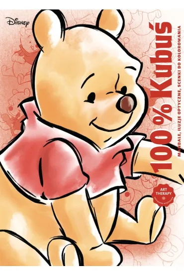 100% Kubu�. Mandale, iluzje optyczne, scenki do kolorowania. Art therapy. Disney - Aurelia Bertrand
