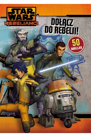 Star Wars Rebels. Do��cz do rebelii!