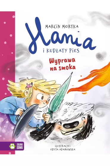 Hania i Kudaty Pies. Wyprawa na smoka - Marcin Mortka