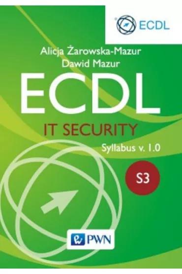 ECDL. Modu� S3. IT Security. Syllabus v. 1.0 - Alicja �arowska-Mazur, Dawid Mazur