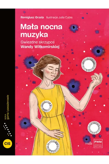 Ma�a nocna muzyka. Gwiezdne skrzypce Wandy Wi�komirskiej - Remigiusz Grzela