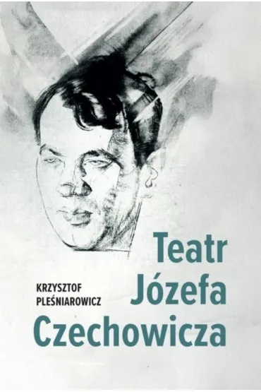 Teatr J�zefa Czechowicza - Krzysztof Ple�niarowicz