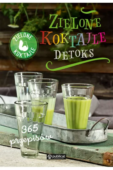 Zielone Koktajle. Detoks. 365 przepis�w - Zielone koktajle