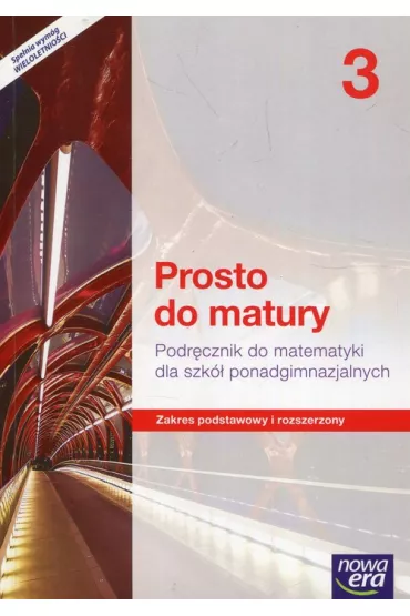 Prosto do matury 3. Podr�cznik do matematyki dla szk� ponadgimnazjalnych. Zakres podstawowy i rozszerzony