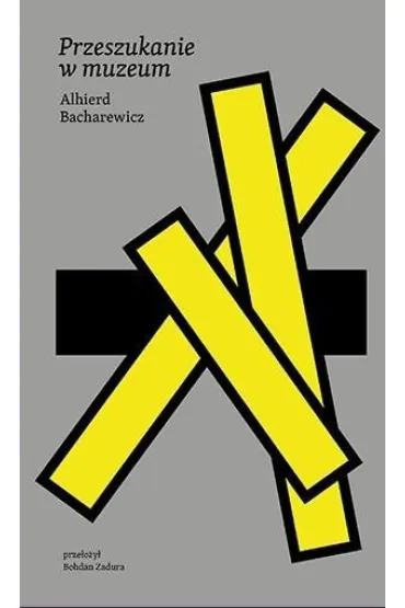 Przeszukanie w muzeum - Alhierd Bacharewicz