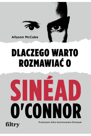 Dlaczego warto rozmawiać o Sinéad O`Connor