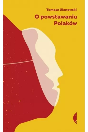 O powstawaniu Polak�w - Tomasz Ulanowski