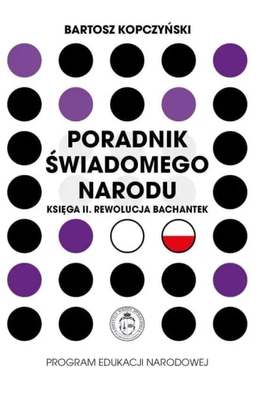 Poradnik �wiadomego narodu. Ksi�ga 2. Rewolucja bachantek - Bartosz  Kopczy�ski