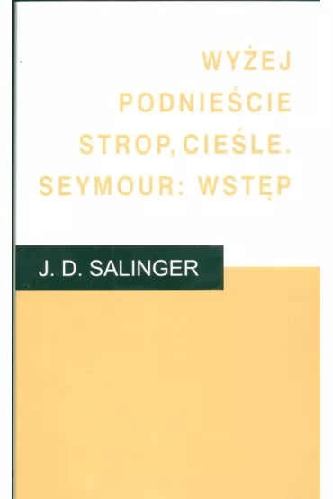 Wy�ej podnie�cie strop, cie�le. Seymour: wst�p - Jerome Salinger