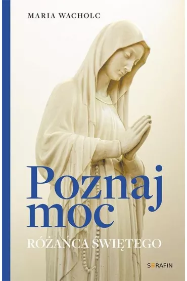 Poznaj moc Ro�a�ca �wi�tego - Maria Wacholc