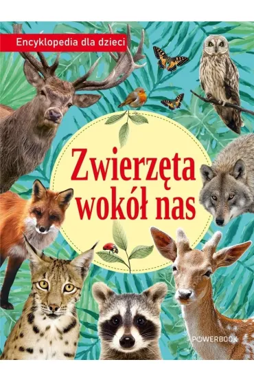 Zwierz�ta wok� nas. Encyklopedia dla dzieci