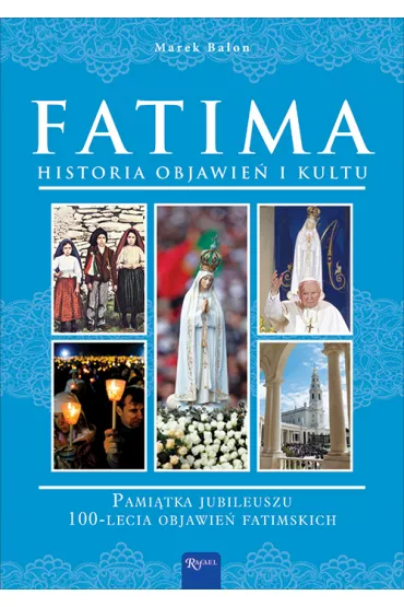 Fatima, Historia Objawie� i Kultu - Marek Balon