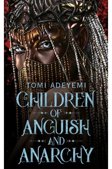 Children of Anguish and Anarchy - Tomi Adeyemi