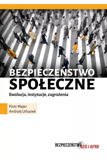Bezpiecze�stwo spo�eczne. Ewolucja, instytucje, zagro�enia