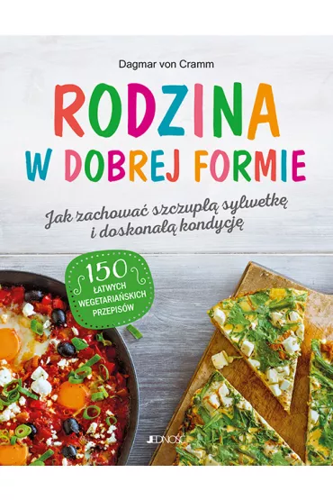 Rodzina w dobrej formie. Jak zachowa� szczup�� sylwetk� i �wietn� kondycj� - Dagmar von Cramm