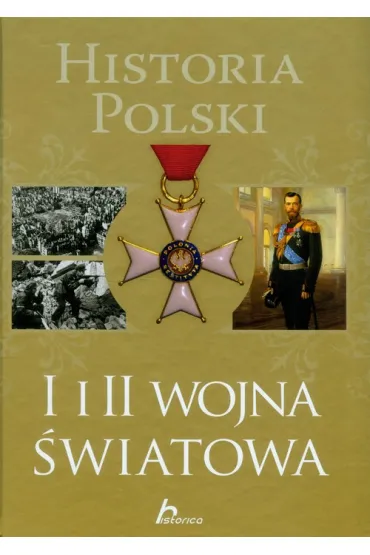 Historia Polski. I i II wojna �wiatowa - Robert Jaworski