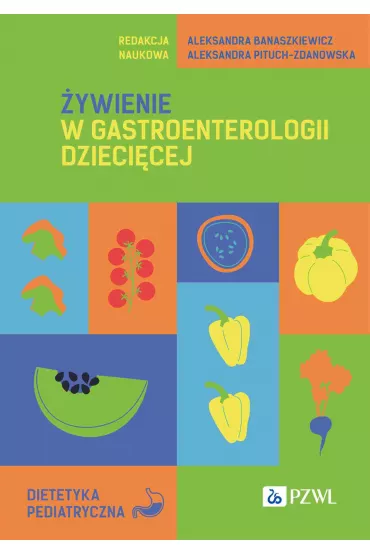 �ywienie w gastroenterologii dzieci�cej - Aleksandra Banaszkiewicz, Aleksandra Pituch-Zdanowska