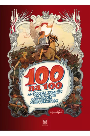 100 na 100. Antologia komiksu na stulecie odzyskania niepodleg�o�ci - Bogus�aw Polch, Henryk Jerzy Chmielewski, Zbigniew Kasprzak, Marek Szyszko