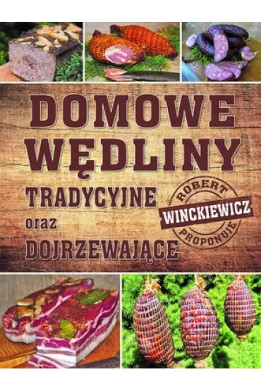 Domowe w�dliny tradycyjne oraz dojrzewaj�ce - Robert Winckiewicz