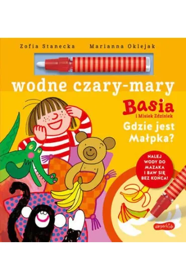 Basia i Misiek Zdzisiek. Gdzie jest ma�pka? Wodne czary-mary - Marianna Oklejak, Zofia Stanecka