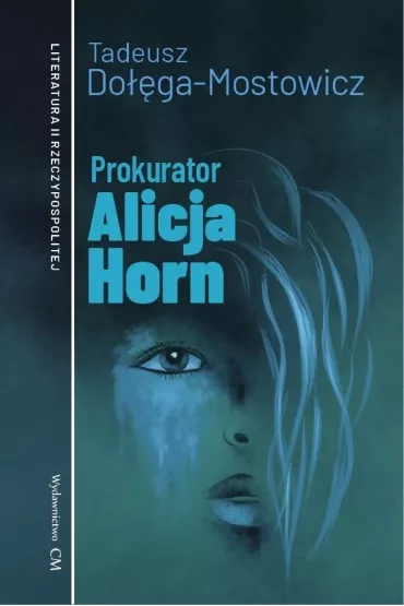 Prokurator Alicja Horn - Tadeusz Do��ga-Mostowicz